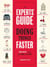 The Experts' Guide to Doing Things Faster - 100 Ways to Make Life More Efficient