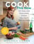 Cook This Now - 120 Easy and Delectable Dishes You Can't Wait to Make