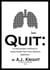 QUIT: A new proven method to easily break free from tobacco addiction.