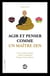 Agir et penser comme un maître Zen