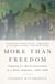 More Than Freedom - Fighting for Black Citizenship in a White Republic, 1829-1889