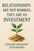 Relationships Are Not Hobbies, They Are an Investment