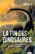 La fin des dinosaures - S'ils n'avaient pas disparu nous ne serions pas là !