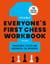 Everyone's First Chess Workbook - Fundamental Tactics and Checkmates for Improvers – 738 Practical Exercises