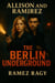 The Berlin Underground: Secrets in Shadows: An Allison & Ramirez Romantic Thriller - Allison And Ramirez