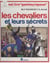 Les chevaliers et leurs secrets