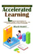 Accelerated Learning: Raising Smart Children Using Positive Parenting Skills (Learn the System to Positively Impact the Lives of All the Participants in Your Trainings)