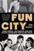 Fun City - John Lindsay, Joe Namath, and How Sports Saved New York in the 1960s