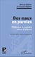 Des maux en paroles - Seconde édition revue et augmentée