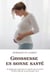 Grossesse en bonne santé: Un guide pas à pas pour la maman qui n'a pas la moindre idée de ce qu'elle peut faire