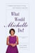 What Would Michelle Do? - A Modern-Day Guide to Living with Substance and Style