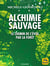 Alchimie Sauvage - Le chemin de l'éveil par la forêt
