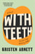 With Teeth - A Novel