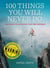 100 Things You Will Never Do - And How to Achieve the Impossible