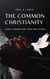 The Common Christianity: God's Undefiled True Religion - The Common Christianity, #1