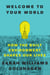 Welcome to Your World - How the Built Environment Shapes Our Lives