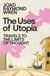 The Uses of Utopia - Travels to the Limits of Thought