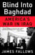 Blind Into Baghdad - America's War in Iraq