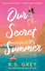 Our Secret Summer - escape to sunshine in this sparkling summertime romance
