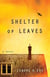 Shelter of Leaves - A Novel