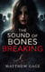 The Sound Of Bones Breaking