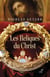LES RELIQUES DU CHRIST - UNE HISTOIRE DU SACRE ENOCCIDENT