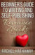 Beginner's Guide to Writing and Self-Publishing Romance eBooks - New Romance Writer Series