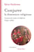 Conjurer la dissension religieuse - La justice du roi face à la Réforme (1555-1563)