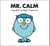 Mr. Calm