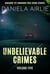 Unbelievable Crimes Volume Five: Macabre Yet Unknown True Crime Stories - Unbelievable Crimes, #5