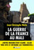 La Guerre de la France au Mali