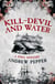 Kill-Devil And Water - From the author of The Last Days of Newgate