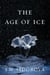 The Age of Ice - A Novel