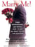 Marry Me! - Three Professional Men Reveal How to Get Mr. Right to Pop the Question