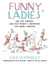 Funny Ladies - The New Yorker's Greatest Women Cartoonists And Their Cartoons