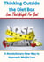 Thinking Outside the Diet Box: A Revolutionary New Way to Approach Weight Loss