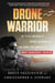 Drone Warrior - An Elite Soldier's Inside Account of the Hunt for America's Most Dangerous Enemies