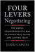 Four Levers Negotiating - The Simple, Counterintuitive Way to Higher Deal Values and Lasting Trust