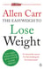 Allen Carr's Easyweigh to Lose Weight - The revolutionary method to losing weight fast from international bestselling author of The Easy Way to Stop Smoking
