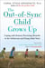 The Out-of-Sync Child Grows Up - Coping with Sensory Processing Disorder in the Adolescent and Young Adult Years