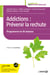 Addictions : Prévenir la rechute - Programme en 10 séances