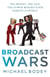Broadcast Wars - The money, the ego, the power behind your remote control