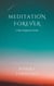 Meditation Forever:  A Short Beginner's Guide