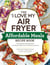 The "I Love My Air Fryer" Affordable Meals Recipe Book - From Meatloaf to Banana Bread, 175 Delicious Meals You Can Make for under $12
