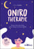 Onirothérapie : jouer avec ses rêves pour mieux vivre la réalité