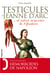 Les Testicules de Jeanne d'Arc.. et autres surprises de l'Histoire