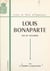 Louis Bonaparte (1778-1846) - Roi de Hollande, frère et père d'empereurs
