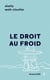 Le droit au froid - Le combat d’une femme pour protéger sa culture, l’Arctique et la planète