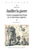 Justifier la guerre - Censure et propagande dans l’Europe du XVIIe siècle (France-Angleterre)