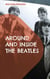 Around and Inside the Beatles - Ausgewählte  Episoden der Beatles- Historie genauer betrachtet